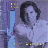 Terry Wollman - Say Yes lyrics