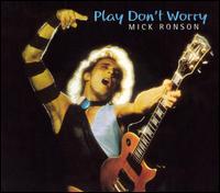 Mick Ronson - Play Don't Worry lyrics