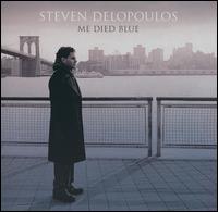 Steven Delopoulos - Me Died Blue lyrics