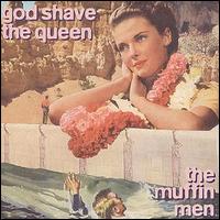 The Muffin Men - God Shave the Queen lyrics