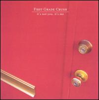 First Grade Crush - It's Not You It's Me lyrics