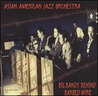 Asian American Jazz Orchestra - Big Bands Behind Barbed Wire lyrics