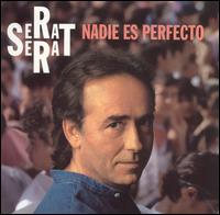 Joan Manuel Serrat - Nadie Es Perfecto lyrics