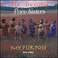 The Anointed Pace Sisters - My Purpose [live] lyrics