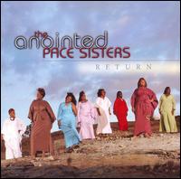 The Anointed Pace Sisters - Return [live] lyrics