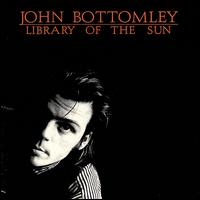 John Bottomley - Library of the Sun lyrics