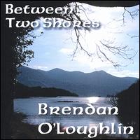 Brendan O'Loughlin - Between Two Shores lyrics