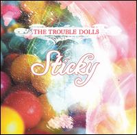 The Trouble Dolls - Sticky lyrics