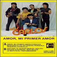 Los Carlos - Amor Mi Primer Amor lyrics