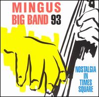 Mingus Big Band - Mingus Big Band 93: Nostalgia in Times Square lyrics