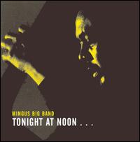 Mingus Big Band - Tonight at Noon: Three of Four Shades of Love lyrics