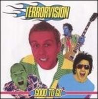 Terrorvision - Good to Go lyrics