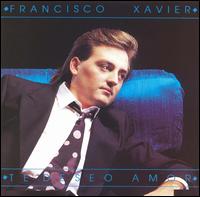 Francisco Xavier - Te Deseo Amor lyrics