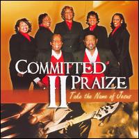 Committed II Praize - Take the Name of Jesus lyrics