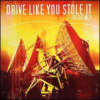 Drive Like You Stole - Frequency lyrics