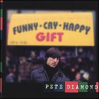 Pete Diamond - Funny Cry Happy Gift lyrics