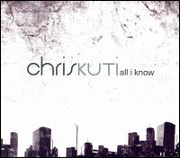 Chris Kuti - All I Know lyrics