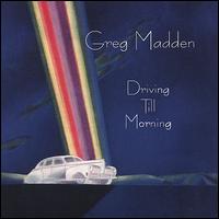 Greg Madden - Driving Till Morning lyrics