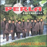 Grupo Perla Colombiana - Con la Sangre Caliente lyrics