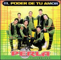 Grupo Perla Colombiana - El Poder de Tu Amor lyrics