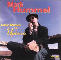 Mark Hummel - Low Down to Uptown lyrics