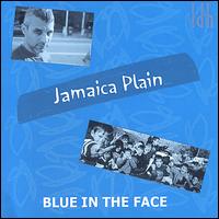 Jamaica Plain - Blue in the Face lyrics