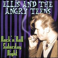 Ellis & The Angry Teens - Rock N' Roll Saturday Night lyrics