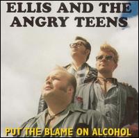 Ellis & The Angry Teens - Put the Blame on Alcohol lyrics