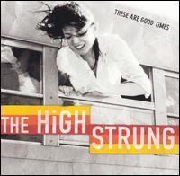 The High Strung - These Are Good Times lyrics