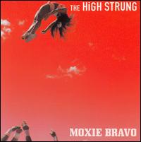 The High Strung - Moxie Bravo [Bonus Tracks] lyrics