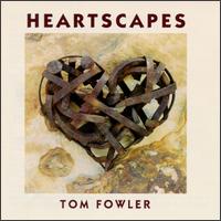 Tom Fowler - Heartscapes lyrics