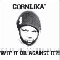 Corn Lika - With It or Against It lyrics