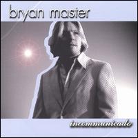 Bryan Master - Incommunicado lyrics