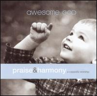 Praise & Harmony - Awesome God: An a Cappella Worship Series lyrics