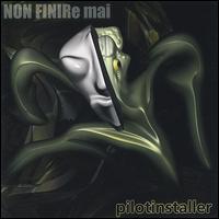 Non Finire Mai - Pilotinstaller lyrics