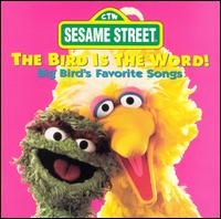 Sesame Street - Bird Is The Word!: Big Bird's Favorite Songs lyrics