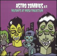 Astro Zombies - Mutants at Mosa lyrics