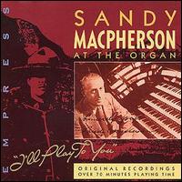 Sandy MacPherson - At the Organ lyrics