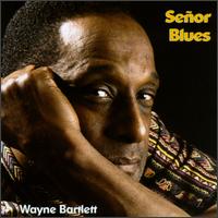 Wayne Bartlett - Seor Blues lyrics