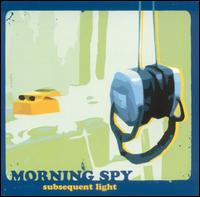 Morning Spy - Subsequent Light lyrics