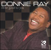 Donnie Ray - I'll Be Good to You lyrics