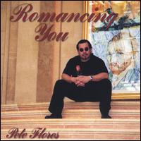 Pete Flores - Romancing You lyrics