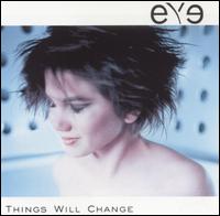 Eye - Things Will Change lyrics