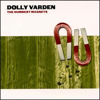 Dolly Varden - Dumbest Magnets lyrics