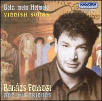 Balazs Fellegi - Belz Mein Heimele: Yiddish Songs lyrics