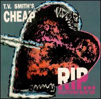 TV Smith's Cheap - RIP...Everything Must Go! lyrics