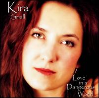 Kira Small - Love in a Dangerous World lyrics